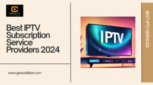 Read more about the article Best IPTV Subscription Service Providers 2024