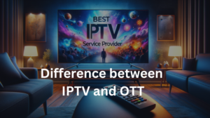 Read more about the article Difference between IPTV and OTT